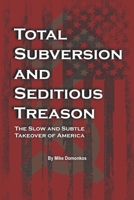 Total Subversion and Seditious Treason: The Slow and Subtle Takeover of America B0B93LSTYN Book Cover