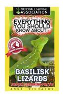 Everything You Should Know About: Basilisk Lizards 1973936232 Book Cover