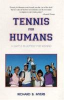 Tennis for Humans: Winning Hints, Tips, and Strategies for the Competitive Club Level Player 1892285134 Book Cover