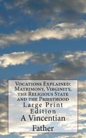 Vocations Explained Matrimony, Virginity, The Religious State and The Priesthood 1978291507 Book Cover