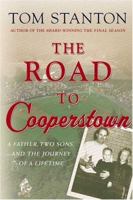 The Road to Cooperstown: A Father, Two Sons, and the Journey of a Lifetime 0312303505 Book Cover