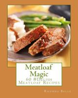 Meatloaf Magic: 60 Super #Delish Soul Food Inspired Crock Pot Recipes 1540425657 Book Cover