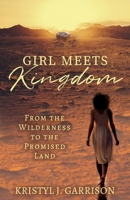 Girl Meets Kingdom: From the Wilderness to the Promised Land B0C3L4CXJD Book Cover