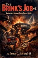 The Brink's Job v2: America's Daring Cash Grab B0H6YP43HX Book Cover