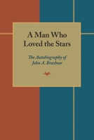 A Man Who Loved the Stars: The Autobiography of John A. Brashear 0822960893 Book Cover