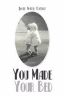 You Made Your Bed 1425785565 Book Cover