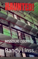 Haunted! Missouri Oddities B0H9VG3XC6 Book Cover