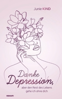Danke Depression, aber den Rest des Lebens gehe ich ohne dich (German Edition) 3711615104 Book Cover