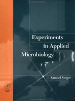 Experiments in Applied Microbiology 0126459606 Book Cover