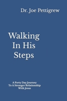 Walking In His Steps: A Forty Day Journey To A Stronger Relationship With Jesus B0DQPZSC5Z Book Cover