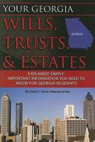 Your Georgia Wills, Trusts, & Estates Explained Simply: Important Information You Need to Know for Georgia Residents 1601384181 Book Cover