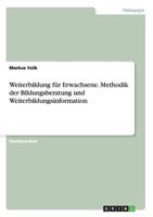 Weiterbildung f�r Erwachsene. Methodik der Bildungsberatung und Weiterbildungsinformation 3668122512 Book Cover