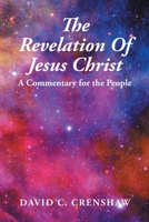 The Revelation of Jesus Christ: A Commentary for the People 1098033302 Book Cover