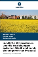 Ländliche Unternehmen und die Beziehungen zwischen Stadt und Land: ein umgekehrter Prozess?: Die Erfahrung einer Kleinstadt 6206047997 Book Cover