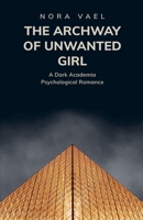The Archway of Unwanted Girl (The Serpent's Tail) B0H4QFRL5L Book Cover