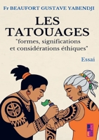 Les tatouages: Formes, significations et considérations ethniques (French Edition) 9403859342 Book Cover