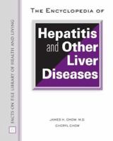 The Encyclopedia of Hepatitis And Other Liver Diseases (Facts on File Library of Health and Living) 0816057109 Book Cover