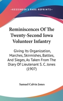 Reminiscences of the Twenty-Second Iowa Volunteer Infantry: Giving Its Organization, Marches, Skirmishes, Battles, and Sieges 1019015209 Book Cover