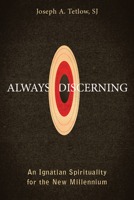 Always Discerning: An Ignatian Spirituality for the New Millennium 0829444564 Book Cover