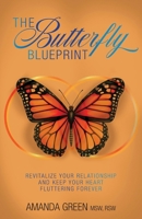 The Butterfly Blueprint: Revitalize Your Relationship and Keep Your Heart Fluttering Forever 1038300517 Book Cover