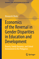 Economics of the Reversal in Gender Disparities in Education and Development : Poverty, Family Dynamics, and School Environment in the Philippines 9819692709 Book Cover