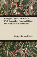 Acting in Opera, Its A-B-C 1016026099 Book Cover