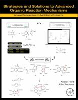 Strategies and Solutions to Advanced Organic Reaction Mechanisms: A New Perspective on McKillop's Problems 0128128232 Book Cover