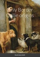 Only Border Collie origins 1446673677 Book Cover