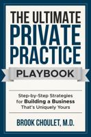 The Ultimate Private Practice Playbook: Step-by-Step Strategies for Building a Practice That’s Uniquely Yours B0DRQSH5H6 Book Cover