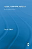 Sport and Social Mobility: Crossing Boundaries 0415850800 Book Cover