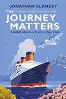 The Journey Matters: Twentieth-Century Travel in True Style 1786494167 Book Cover