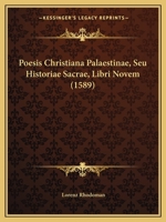 Poesis Christiana Palaestinae, Seu Historiae Sacrae, Libri Novem (1589) 1166185389 Book Cover