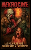 Nekrocine: Las películas más sangrientas y enfermizas (Spanish Edition) B0FJXWFPB2 Book Cover