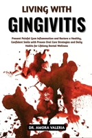 Living With Gingivitis: Prevent Painful Gum Inflammation and Restore a Healthy, Confident Smile with Proven Oral Care Strategies and Daily Habits for Lifelong Dental Wellness B0GXKGSDPR Book Cover