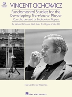 Vincent Cichowicz - Fundamental Studies for the Developing Trombone Player: Book with Online Audio by Michael Cichowicz, Mark Dulin, Tim Higgins, & To 1705157742 Book Cover