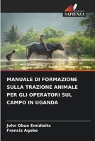 MANUALE DI FORMAZIONE SULLA TRAZIONE ANIMALE PER GLI OPERATORI SUL CAMPO IN UGANDA 6206079740 Book Cover