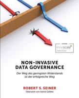 Non-Invasive Data Governance: Der Weg des geringsten Widerstands ist der erfolgreiche Weg 1634629922 Book Cover