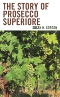 The Story of Prosecco Superiore B0GWLYLL9Q Book Cover