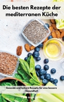 Die besten Rezepte der mediterranen K�che: Gesunde und leckere Rezepte f�r eine bessere Gesundheit. Mediterranean Recipes 1802551336 Book Cover