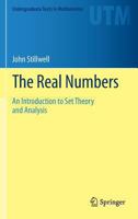 The Real Numbers: An Introduction to Set Theory and Analysis 3319015761 Book Cover