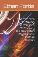 The Secrets Of Making The Prayers Of Enquiry As Revealed By Apostle Joshua Selman B0F9LSWKJW Book Cover
