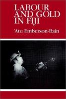 Labour and Gold in Fiji 0521523214 Book Cover
