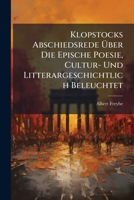 Klopstocks Abschiedsrede Über Die Epische Poesie, Cultur- Und Litterargeschichtlich Beleuchtet: Sowie Mit Einer Darlegung Der Theorie Uhlands Über Das Nibelungenlied 1141739461 Book Cover