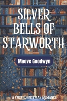 Silver Bells of Starworth: A Cozy Small-Town Christmas Romance (Starworth Hearts) B0G6YQSZYM Book Cover
