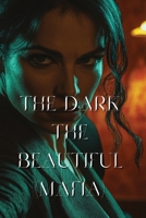 The Dark The Beautiful (Mafia) B0DS6FG51X Book Cover