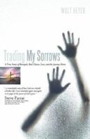 Trading My Sorrows 160034156X Book Cover