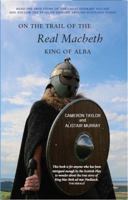 On the Trail of the Real Macbeth, King of Alba 1906307318 Book Cover