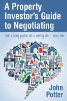 A Property Investor's Guide to Negotiating 0987368281 Book Cover