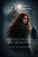 Twisted Worlds: The Beginning B0H4XPNW9G Book Cover