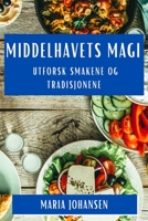 Middelhavets Magi: Utforsk Smakene og Tradisjonene 1835506836 Book Cover